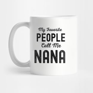 My Favorite People Call Me Nana Mug